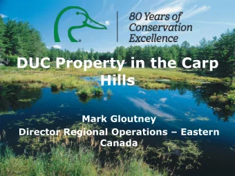 DUC Property in the Carp  Hills  Mark Gloutney Director Regional Operations  Eastern  Canada