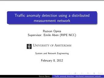 Tra ffi c anomaly detection using a distributed  measurement network  Razvan Oprea  Supervisor: