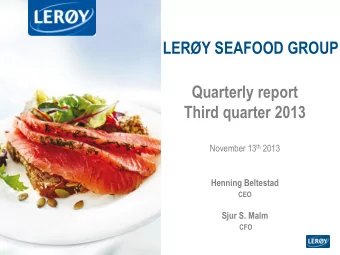 Quarterly report  Third quarter 2013 November 13 th 2013  Henning Beltestad  CEO  Sjur S. Malm  CFO