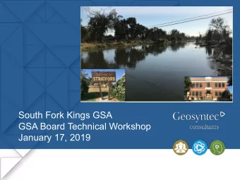 South Fork Kings GSA  GSA Board Technical Workshop  January 17, 2019  Agenda  1. General Update  2.