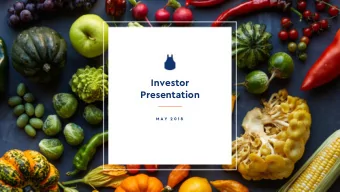 Investor  Presentation  M A Y  2 0 1 8  F O R W A R D  L O O K I N G  S T A T E M E N T S  A N D  U