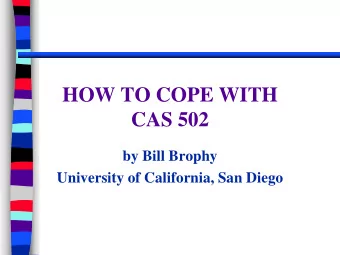 HOW TO COPE WITH  CAS 502  by Bill Brophy  University of California, San Diego  BACKGROUND  OMB