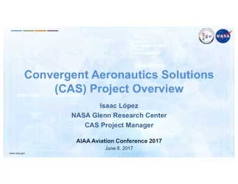 Convergent Aeronautics Solutions  (CAS) Project Overview  Isaac Lpez  NASA Glenn Research Center