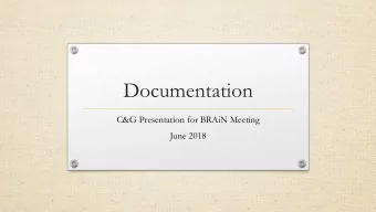 Documentation  C&amp;G Presentation for BRAiN Meeting  June 2018  Overall Objective  To provide