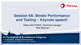 and Testing  Keynote speech  Gilles GAUTHIER, Technical manager  Total Bitumen  Main themes
