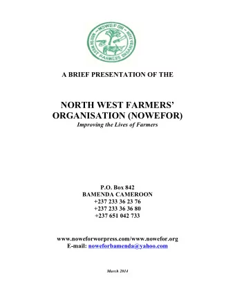 A BRIEF PRESENTATION OF THE  NORTH WEST FARMERS  ORGANISATION (NOWEFOR)  Improving the Lives of