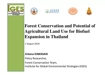 Forest Conservation and Potential of  Agricultural Land Use for Biofuel  Expansion in Thailand 1