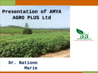 www.iita.org   I   www.cgiar.org  AMYA Agro Plus  AMYA AGRO PLUS Limited (AAPL) operating since