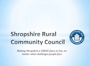 Making Shropshire a GREAT place to live, no  matter what challenges people face Local People