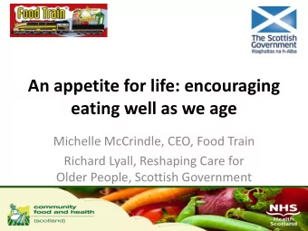 eating well as we age  Michelle McCrindle, CEO, Food Train  Richard Lyall, Reshaping Care for