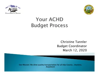 Christine Tannler  Budget Coordinator  March 12, 2020  Our  Our Mission:  Mission: We drive quality
