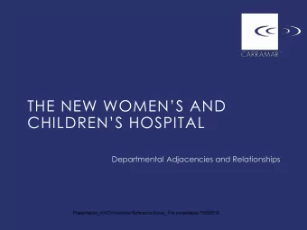 THE NEW WOMENS AND CHILDRENS HOSPITAL  Departmental Adjacencies and Relationships