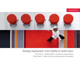 Strategy Deployment: From OGSMs to Hoshin Kanri Tony Hayes  Global Director, Continuous