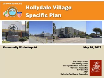 Hollydale Village  Specific Plan  Community Workshop #4  May 10, 2017 The Arroyo Group The Mobility
