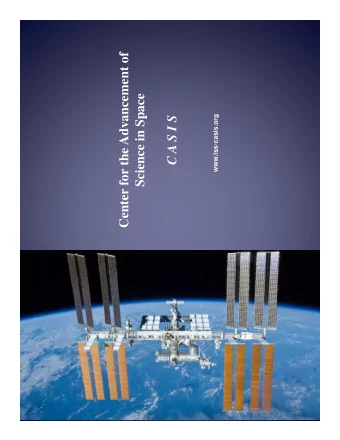 Center for the Advancement of  Science in Space  www.iss-casis.org  C A S I S  Mission  Maximize