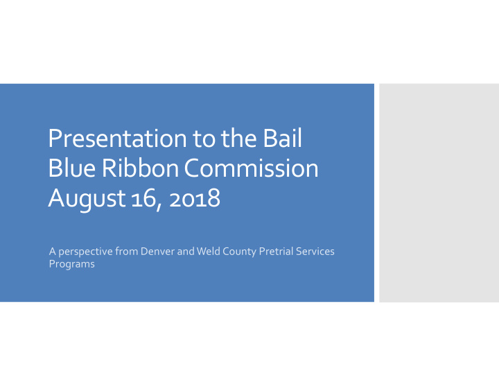 presentation to the bail blue ribbon commission august 16