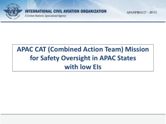 APAC CAT (Combined Action Team) Mission  for Safety Oversight in APAC States  with low EIs  7