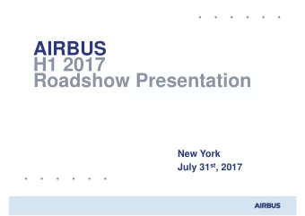 AIRBUS  H1 2017  Roadshow Presentation  New York July 31 st , 2017 H1 2017 HIGHLIGHTS  2  Healthy