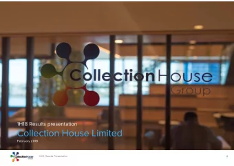 Collection House Limited  February 2018  1  1H18 Results Presentation  DISCLAIMER  The material in