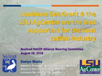 Louisiana Sea Grant &amp; the  LSU AgCenter are the lead  supporters for the local  catfish