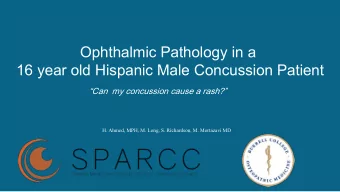 Ophthalmic Pathology in a  16 year old Hispanic Male Concussion Patient  Can my concussion cause