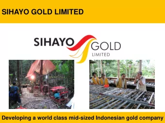 SIHAYO GOLD LIMITED  Developing a world class mid-sized Indonesian gold company  Disclaimer