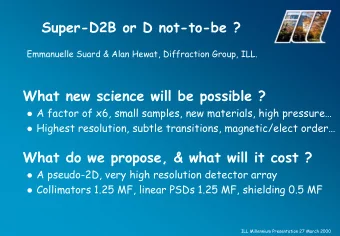 Super-D2B or D not-to-be ?  Emmanuelle Suard  &amp; Alan Hewat, Diffraction Group, ILL.  What new
