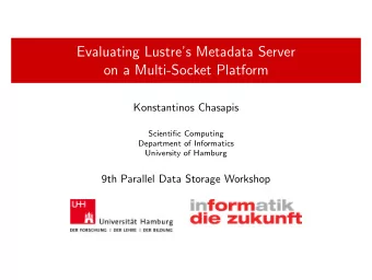Evaluating Lustres Metadata Server  on a Multi-Socket Platform  Konstantinos Chasapis