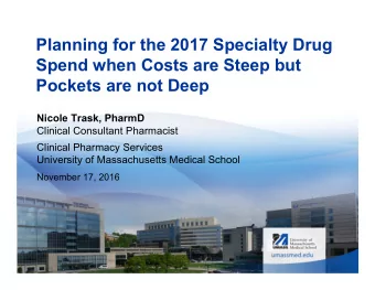 Planning for the 2017 Specialty Drug  Spend when Costs are Steep but  Pockets are not Deep  Nicole