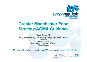 Greater Manchester Food  Strategy/AGMA Guidance  Helen Turner RD  Programme Manager for Healthy