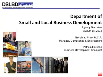 Department of Small and Local Business Development  Agency Overview  August 15, 2013 Necola Y.