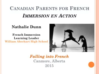 C ANADIAN P ARENTS FOR F RENCH I MMERSION EN A CTION  Nathalie Dunn  French Immersion  Learning