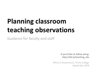 Planning classroom teaching observations  Guidance for faculty and staff  If youd like to follow
