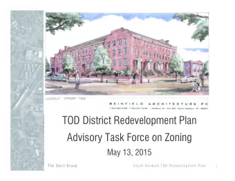 TOD District Redevelopment Plan  Advisory Task Force on Zoning  May 13, 2015  T h e  C e c i  T h e