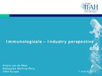 I m m unologicals   I ndustry perspective  Ariane van de Moer  Biologicals Working Party  7
