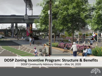 DOSP Zoning Incentive Program: Structure &amp; Benefits DOSP Community Advisory Group  May 14,