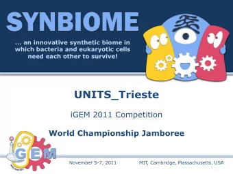 UNITS_Trieste  iGEM 2011 Competition  World Championship Jamboree  November 5-7, 2011  MIT,