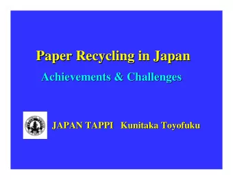 Paper Recycling in Japan  Paper Recycling in Japan  Achievements &amp; Challenges  Achievements