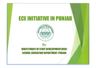 ECE INITIATIVE IN PUNJAB  By  DIRECTORATE OF STAFF DEVELOPMENT(DSD)  SCHOOL EDUCATION DEPARTMENT,
