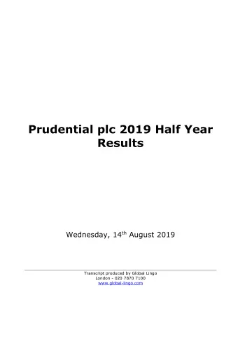 Prudential plc 2019 Half Year  Results Wednesday, 14 th August 2019  Transcript produced by Global