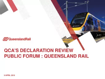 PUBLIC FORUM : QUEENSLAND RAIL  9 APRIL 2019  OUTLINE OF PRESENTATION  Context: Queensland