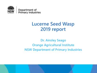 Lucerne Seed Wasp  2019 report  Dr. Ainsley Seago  Orange Agricultural Institute  NSW Department of