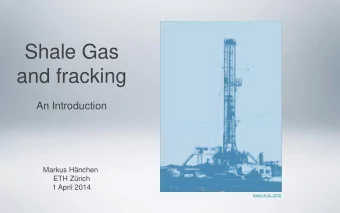 Shale Gas  and fracking  An Introduction  Markus Hnchen  ETH Zrich  1 April 2014  Ewen et al.,