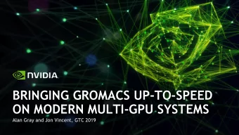 ON MODERN MULTI-GPU SYSTEMS  Alan Gray and Jon Vincent, GTC 2019  ACKNOWLEDGEMENTS  We are very