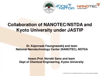 Collaboration of NANOTEC/NSTDA and  Kyoto University under JASTIP  Dr. Kajornsak Faungnawakij and