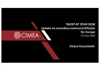TAICEP AT YOUR DESK  Update on secondary exams/certificates  for Europe  11 June 2020  Chiara