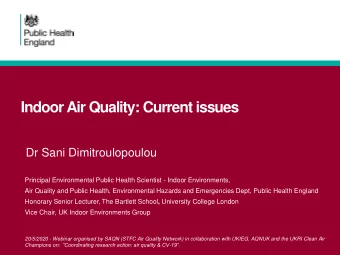 Indoor Air Quality: Current issues  Dr Sani Dimitroulopoulou  Principal Environmental Public Health