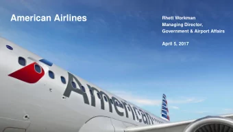 American Airlines  Rhett Workman  Managing Director,  Government &amp; Airport Affairs  April 5,