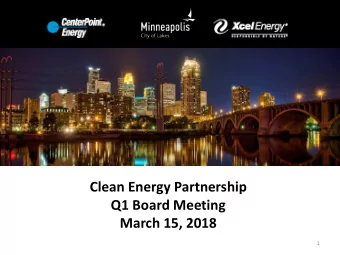 Clean Energy Partnership  Q1 Board Meeting  March 15, 2018  1  Agenda 1:00 Welcome &amp;