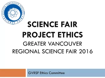 SCIENCE FAIR  PROJECT ETHICS  GREATER VANCOUVER  REGIONAL SCIENCE FAIR 2016  GVRSF Ethics Committee